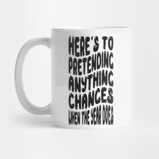 Here's to Predenting Anything Chances when the New Year Does Mug